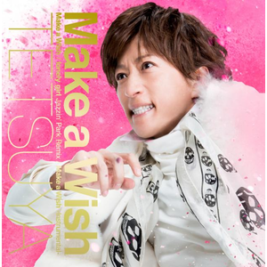 Make a Wish【完全数量限定盤】 | TETSUYA Official Web Site